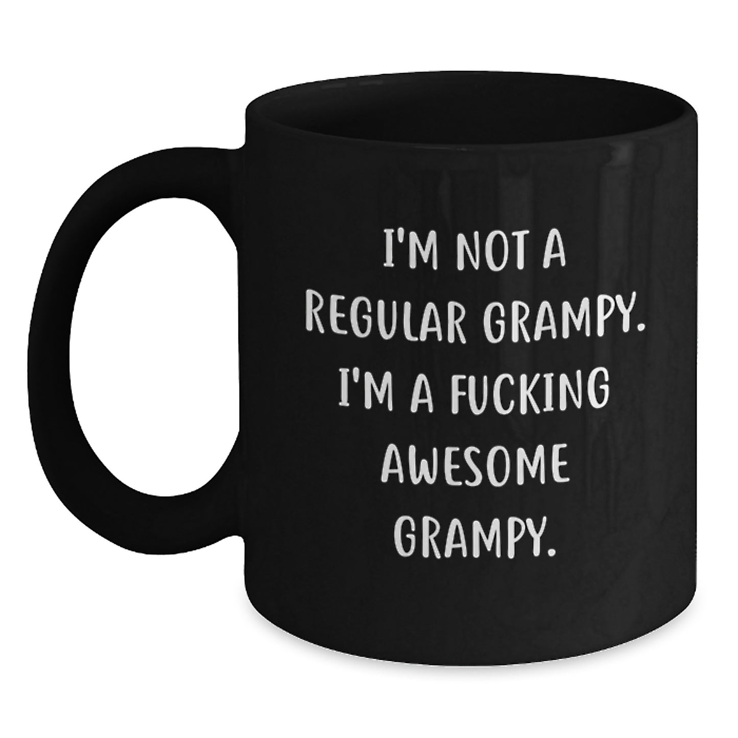 Funny Grampy Gifts: I'm Not A Regular Grampy. I'm A F--king Awesome Grampy. Black Coffee Mug for Grampy from Friends or Family - Main