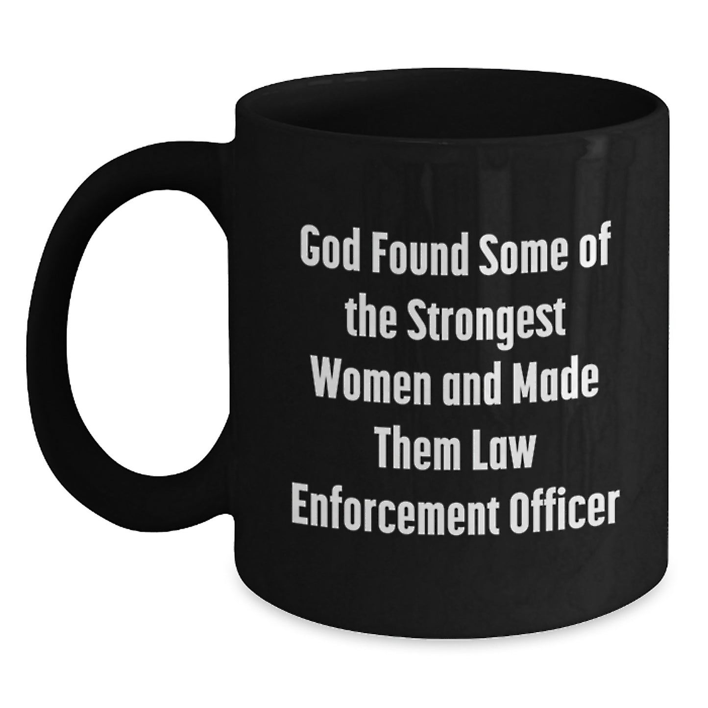 Funny Gifts from Men for Law Enforcement Officer Women - Black Coffee Mug - Inspirational Quote for Christmas - Main