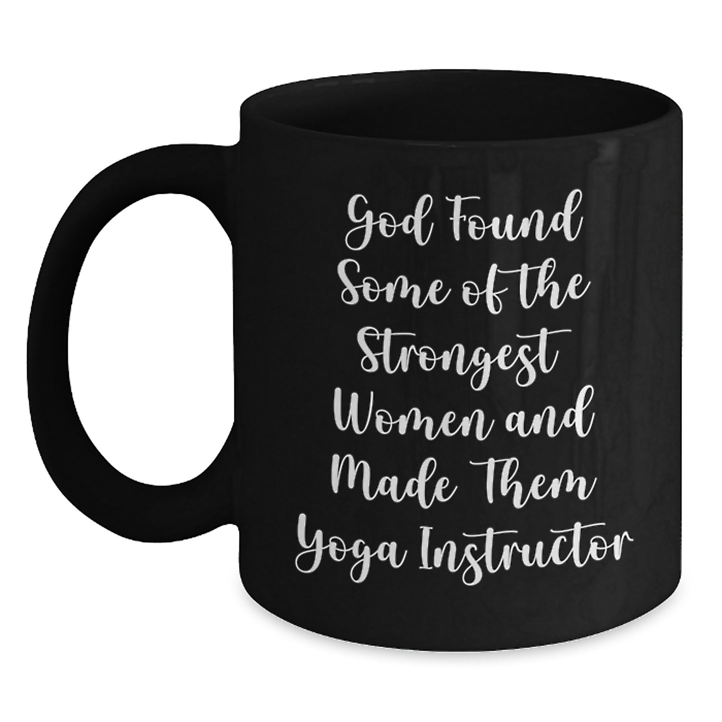 Funny Yoga Instructor Graduation Gifts from Friends, Unique Black Coffee Mug for Her, 'God Found Some Of The Strongest Women And Made Them Yoga Instructor' Quote, Gifts for Yoga Instructor Women - Main