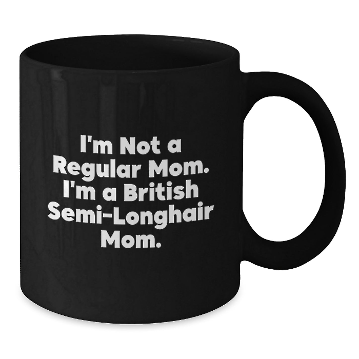 British Semi-Longhair Cat Mom Gifts from Men to British Semi-Longhair Cat, Funny Quote Black Coffee Mug, Graduation Unique Gifts - Additional