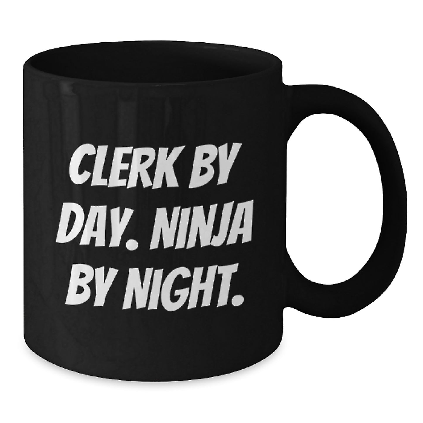 Clerk Gifts - Clerk By Day. Ninja By Night. Funny Black Coffee Mugs, Gifts from Friends for Clerk, Birthday Unique Gifts - Additional