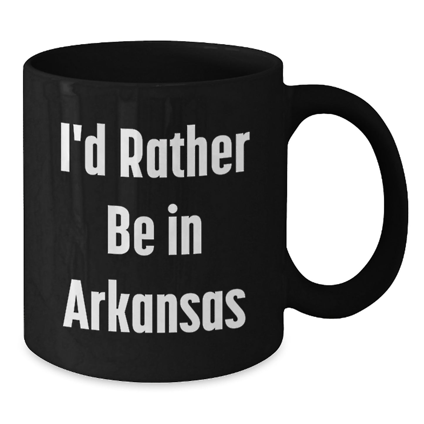 Funny Arkansas Gifts for Men Friends - I'd Rather Be In Arkansas, Black Coffee Mug, Birthday Unique Gifts from Family - Additional