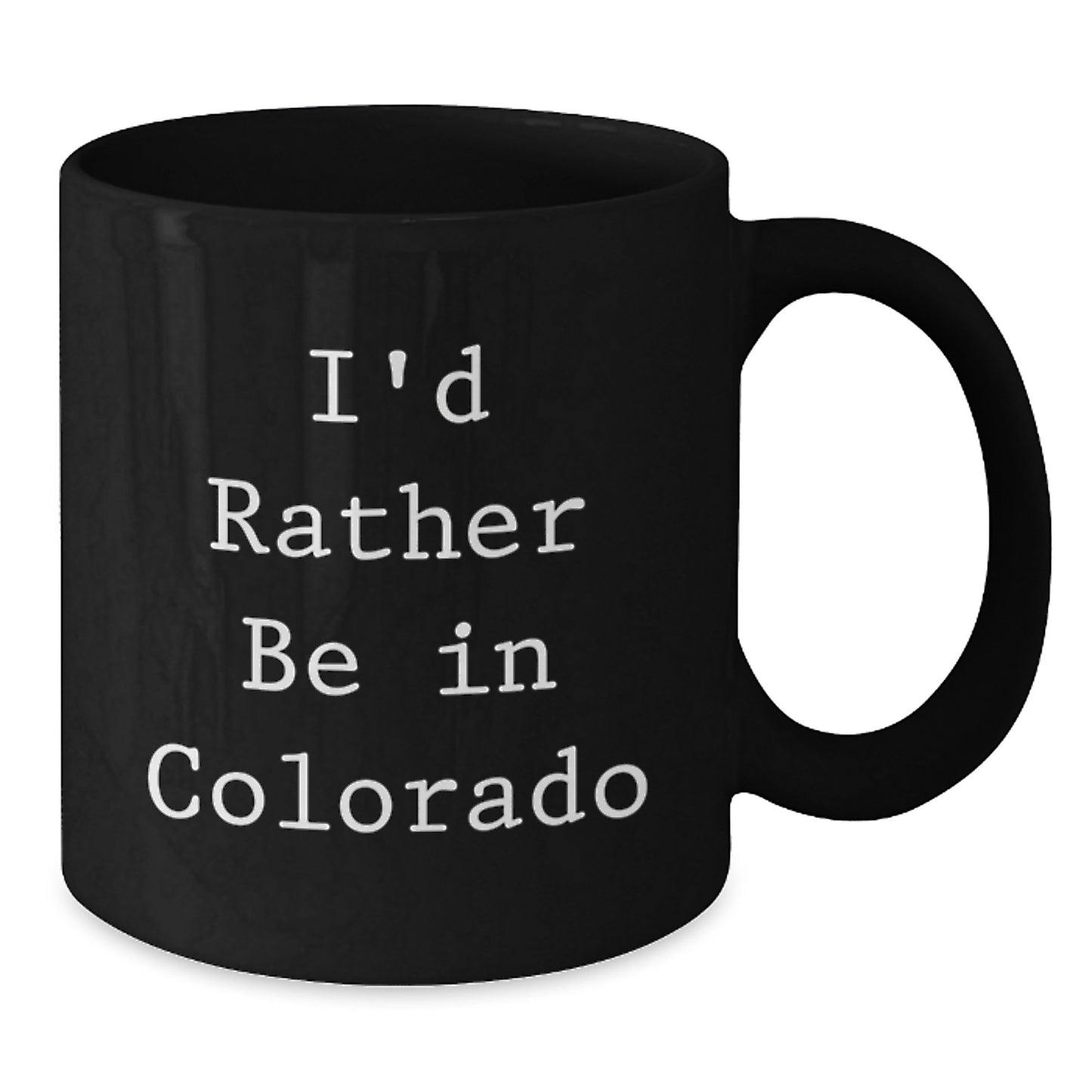 Colorado Lovers Gifts from Friends, Funny I'd Rather Be In Colorado Black Coffee Mugs for Birthday, Unique Gifts for Men, Women, Family - Additional