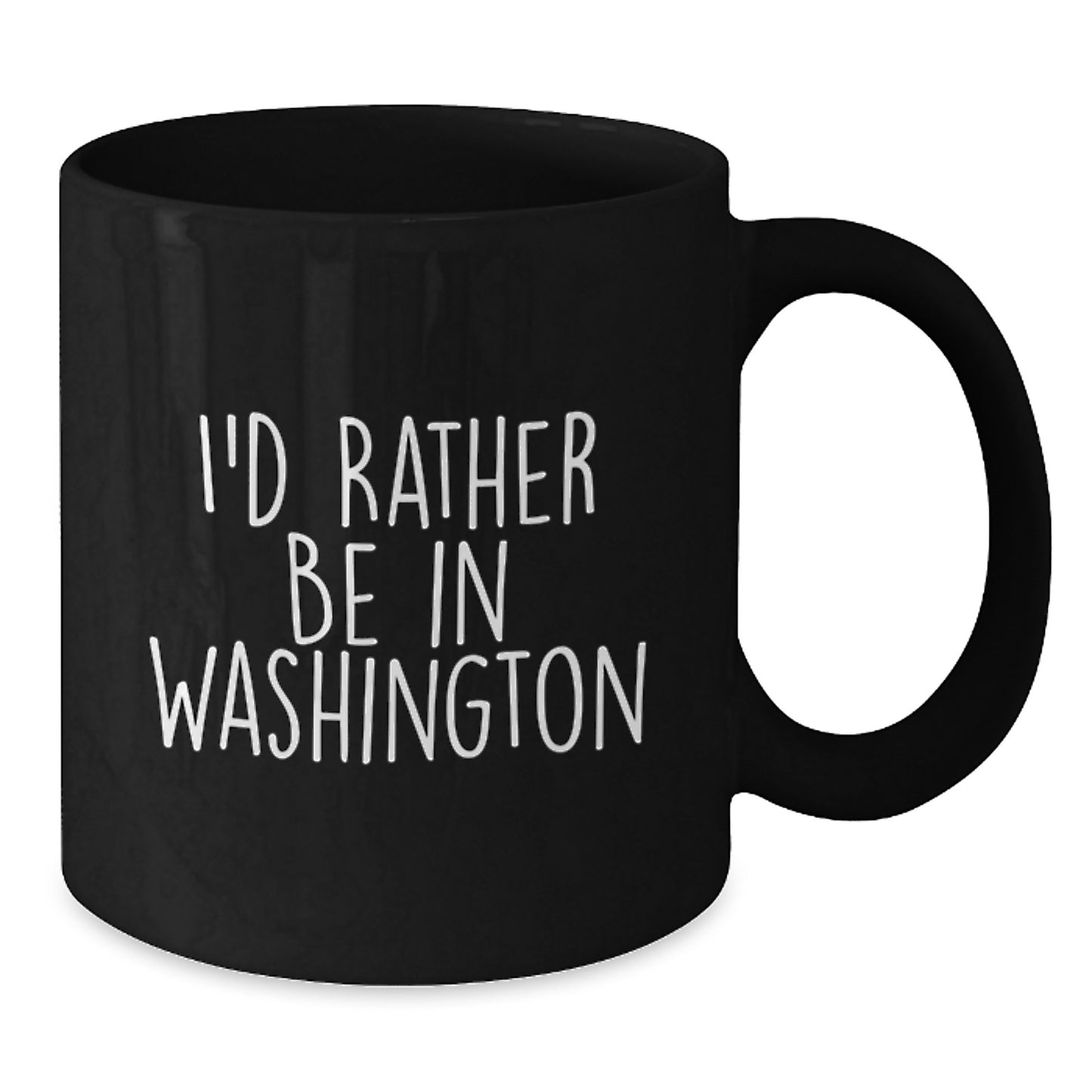 I'd Rather Be In Washington Funny Black Coffee Mugs for Washington Enthusiasts Gifts from Friends and Family - Additional