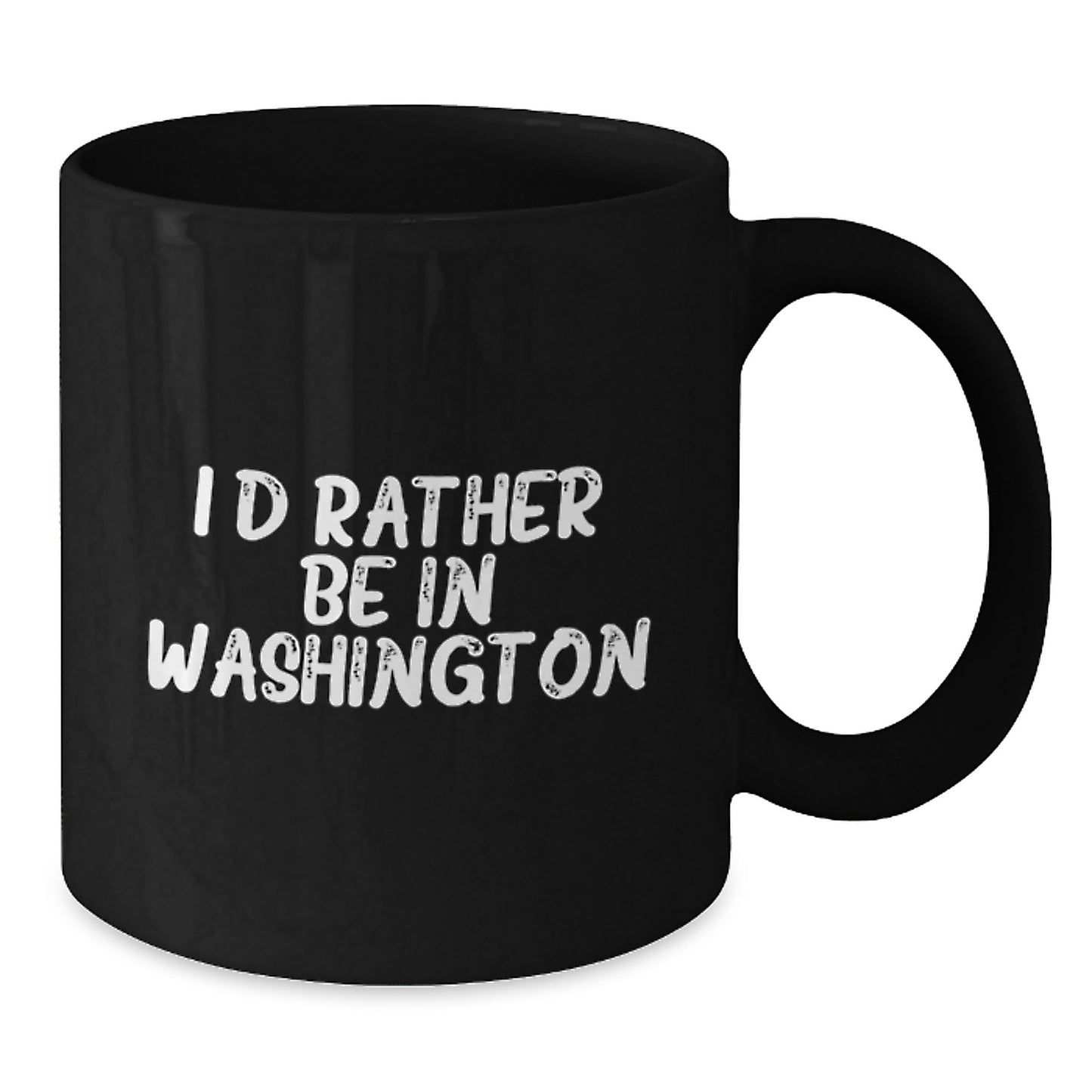 Funny Washington Gifts from Friends for Birthday - I'd Rather Be In Washington Quote on Black Coffee Mug, 11oz or 15oz Capacity, Microwave and Dishwasher Safe - Additional