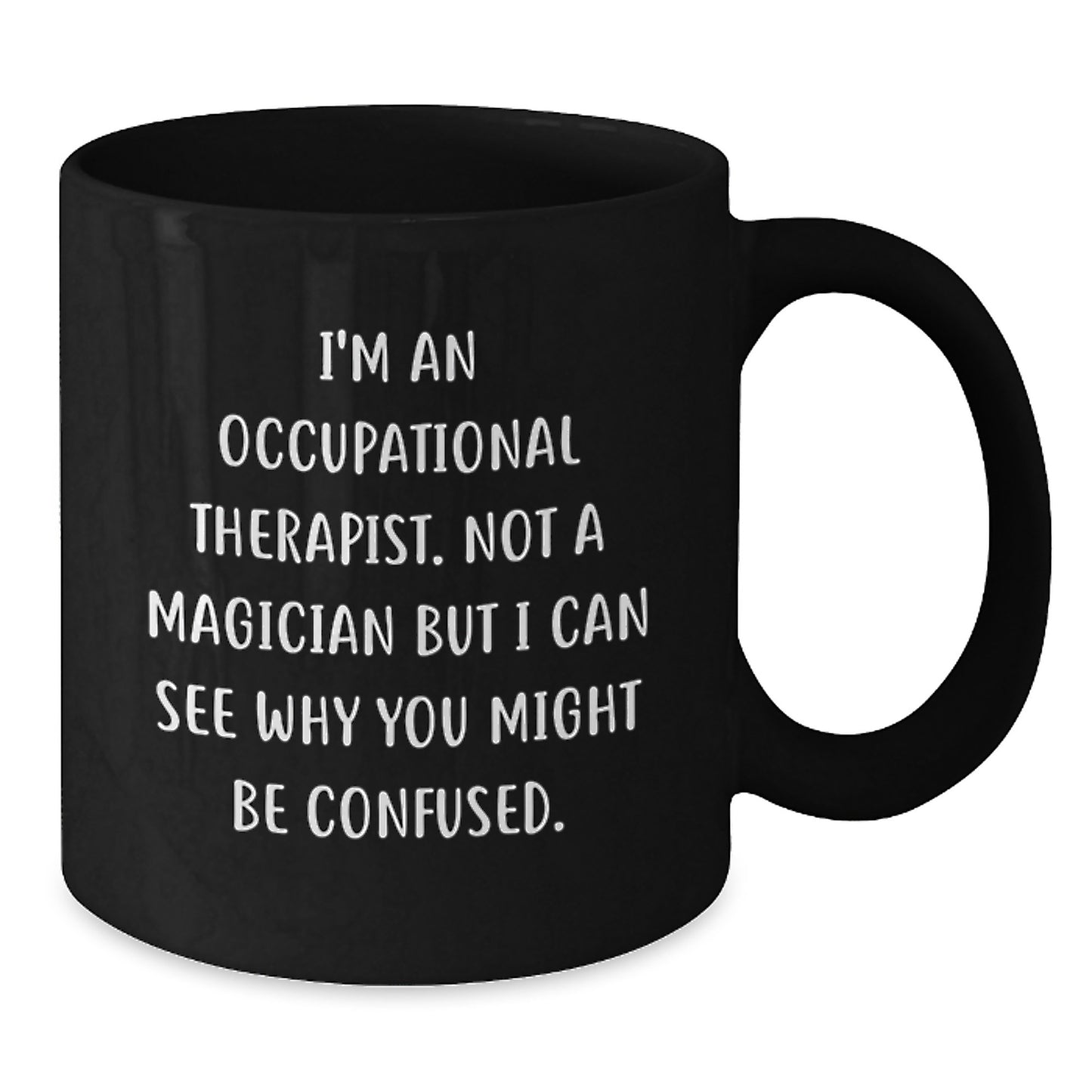 Occupational Therapist Funny Gifts, Inspirational Coffee Mug for Occupational Therapist, Gifts from Friends for Occupational Therapist's Birthday, Black 11oz/15oz - Additional