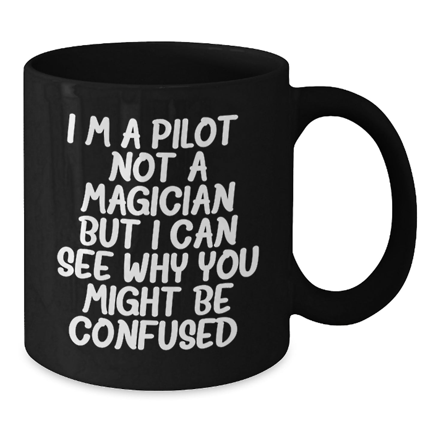Pilot Gifts from Friends, Gifts for Pilot Graduation, Funny Coffee Mug, 'I'm A Pilot. Not A Magician But I Can See Why You Might Be Confused.' - Additional