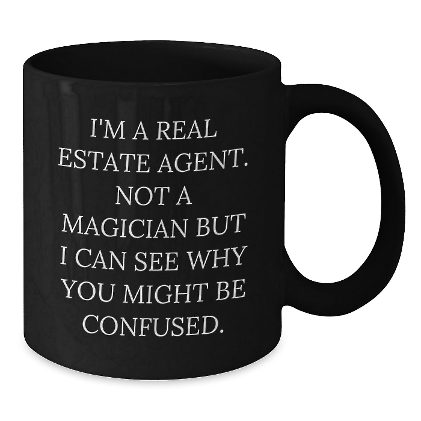 Funny Real Estate Agent Gifts from Men to Real Estate Agent Graduation Unique Gifts, Black Coffee Mug, 'I'm A Real Estate Agent. Not A Magician But I Can See Why You Might Be Confused.' - Additional