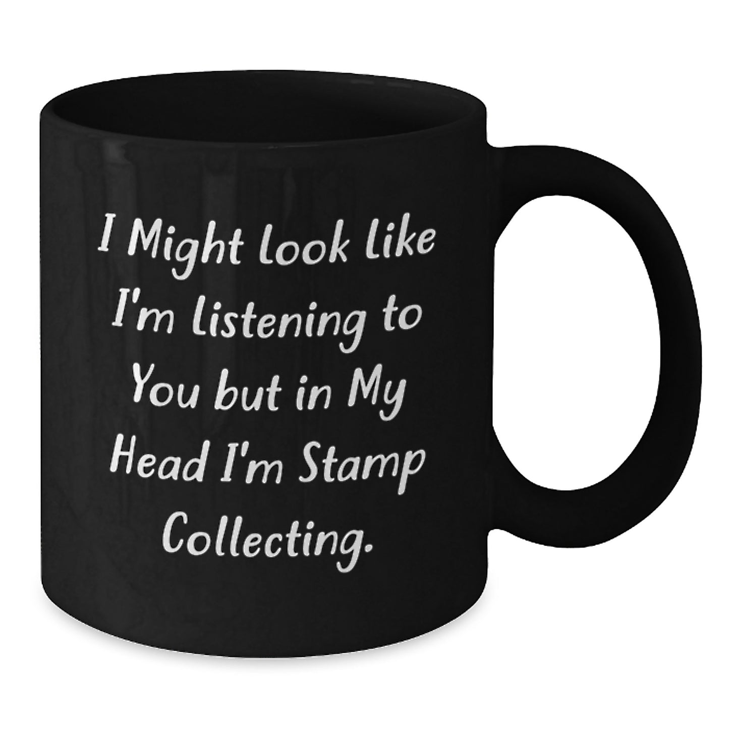 Funny Stamp Collecting Gifts for Men and Women - I Might Look Like I'm Listening, But In My Head I'm Stamp Collecting! Black Coffee Mug from Friends and Family for Birthday - Additional