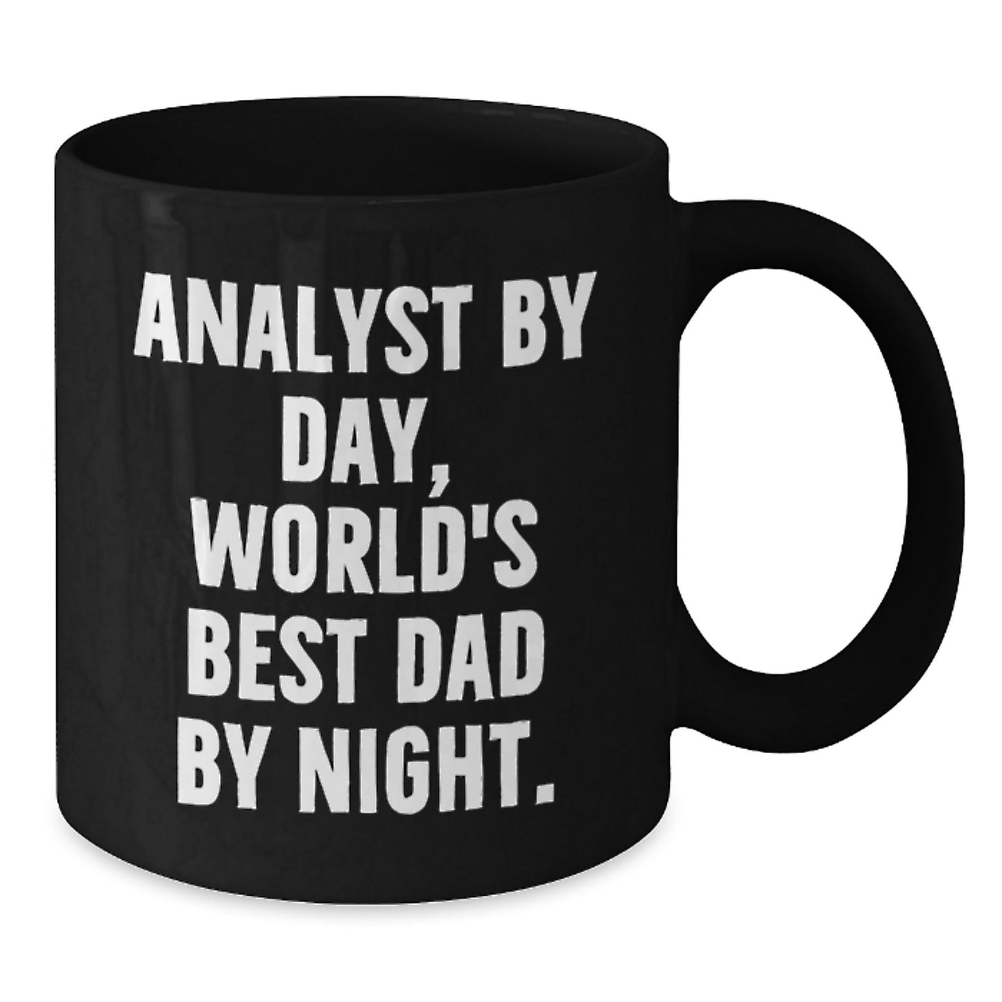 Funny Analyst Gifts - Black Coffee Mug for Birthday - Gifts from Friends to World's Best Dad - Additional