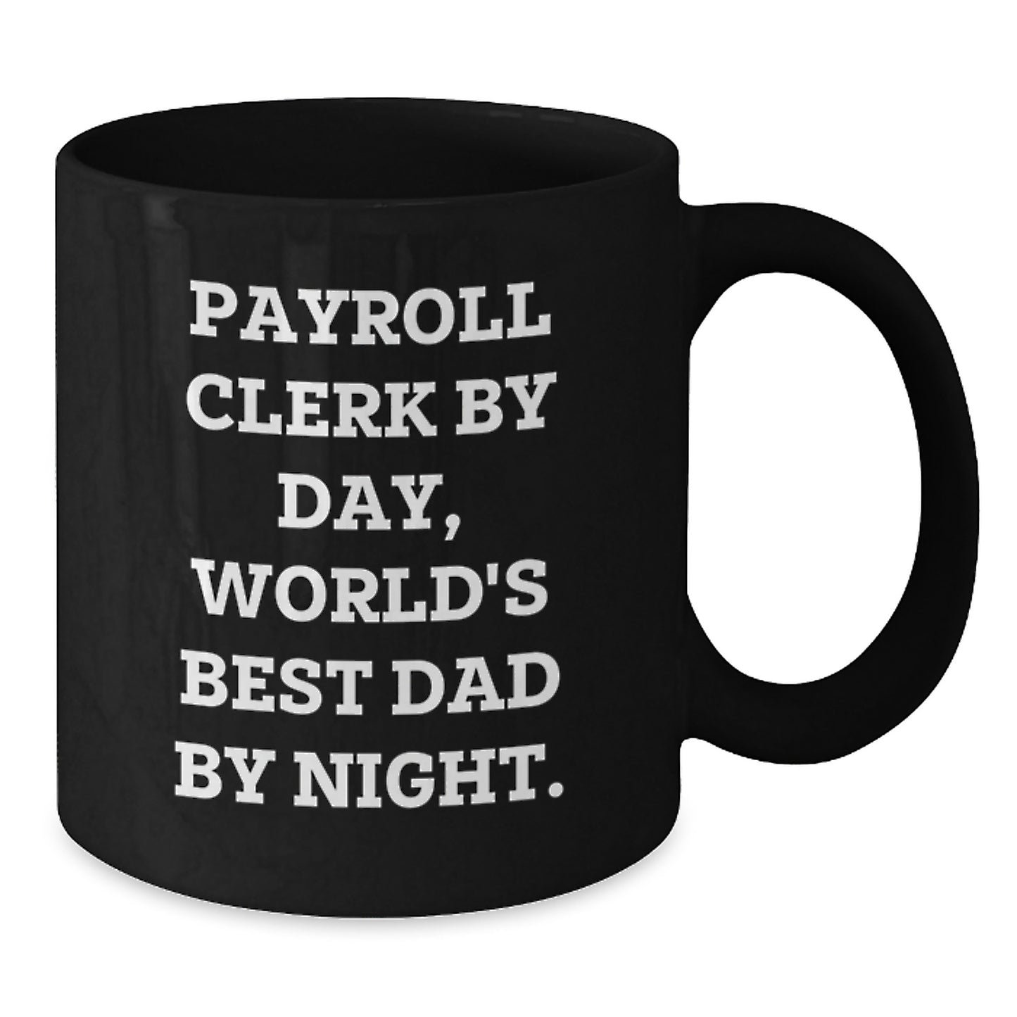 Payroll Clerk Gifts from Men, Funny World's Best Dad Mug for Graduation, Black Coffee Mug - Additional