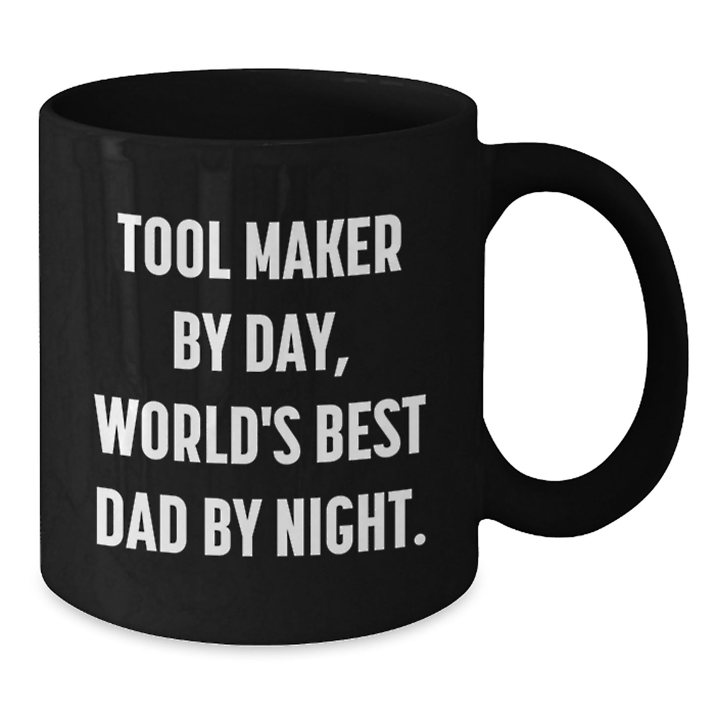 Funny Tool Maker Gifts from Dad - Tool Maker Black Coffee Mug, Microwave and Dishwasher Safe, 11oz or 15oz, Birthday Unique Gifts for Tool Maker by Day World's Best Dad by Night - Additional