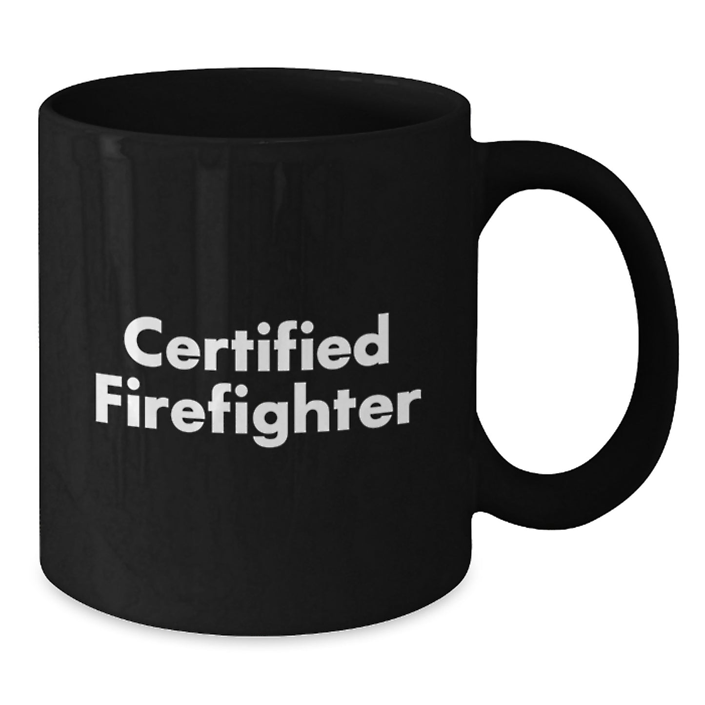 Funny Certified Firefighter Gift for Firefighter Graduation - Black Coffee Mug from Family - Additional
