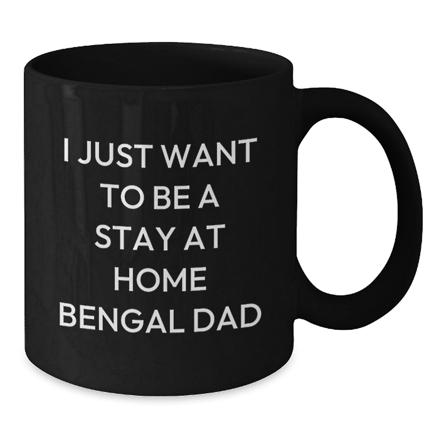 Funny Bengal Cat Dad Gifts for Him, 'I Just Want To Be A Stay At Home Bengal Dad' Black Coffee Mug for Birthday, Gifts from Men to Bengal Cat Lovers, Gifts for Bengal Cat Enthusiasts - Additional
