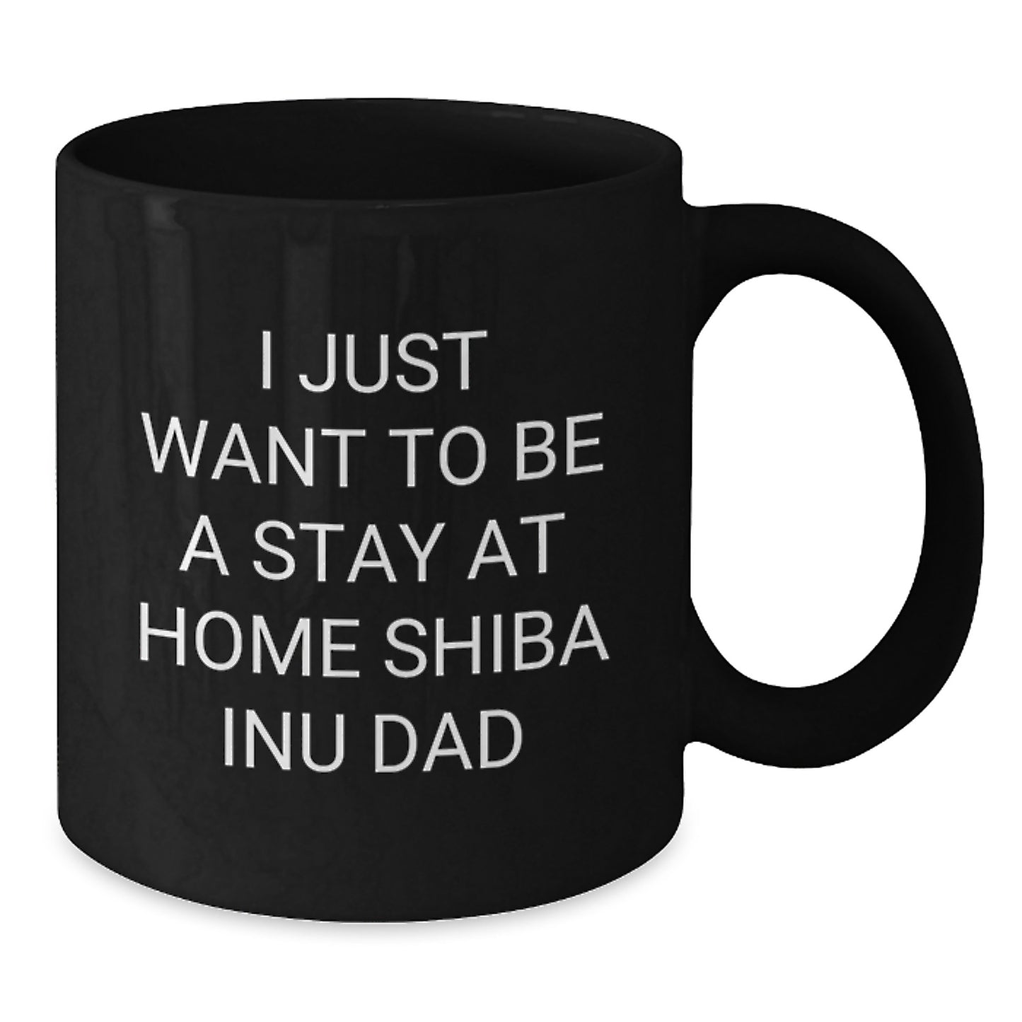 Funny Shiba Inu Dog Gifts for Birthday - 'I Just Want To Be A Stay At Home Shiba Inu Dad' Black Coffee Mug, Gifts from Friends, Gifts for Shiba Inu Dog Lovers - Additional