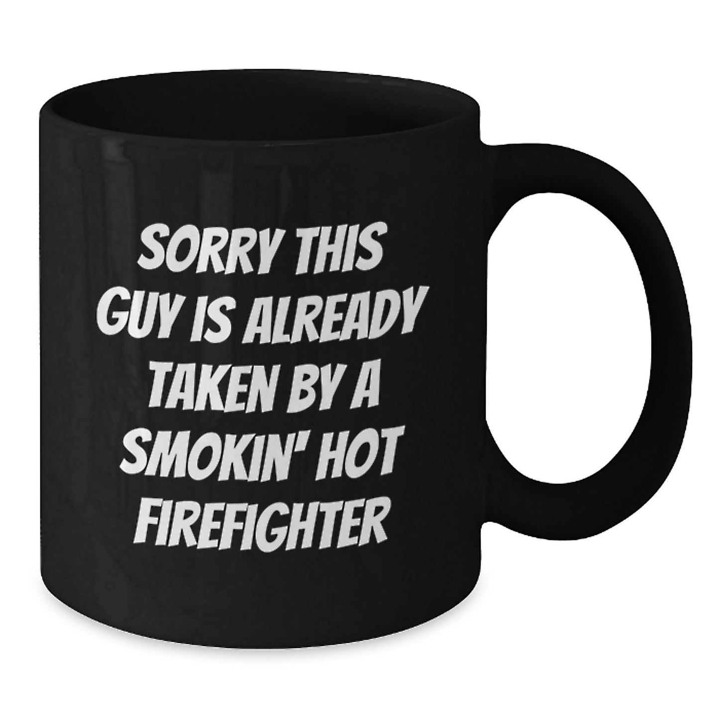Firefighter Humor Black Coffee Mug Gifts from Friends for Graduation, Sorry This Guy Is Already Taken By A Smokin' Hot Firefighter - Additional