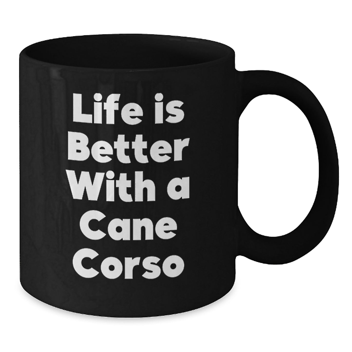 Cane Corso Dog Lover Gifts from Friends for Men Black 11oz or 15oz Microwave Dishwasher Safe Coffee Mug, Life is Better with a Cane Corso, Unique Graduation Gift - Additional