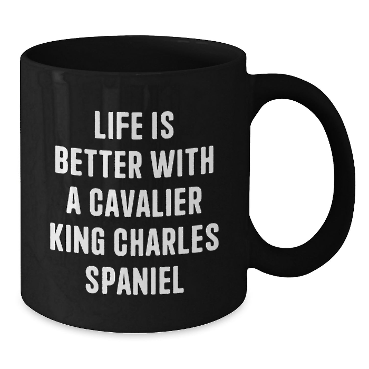 Funny Cavalier King Charles Spaniel Dog Gifts for Men from Women - Life Is Better With A Cavalier King Charles Spaniel, Black Coffee Mug for Graduation Unique Gifts - Additional