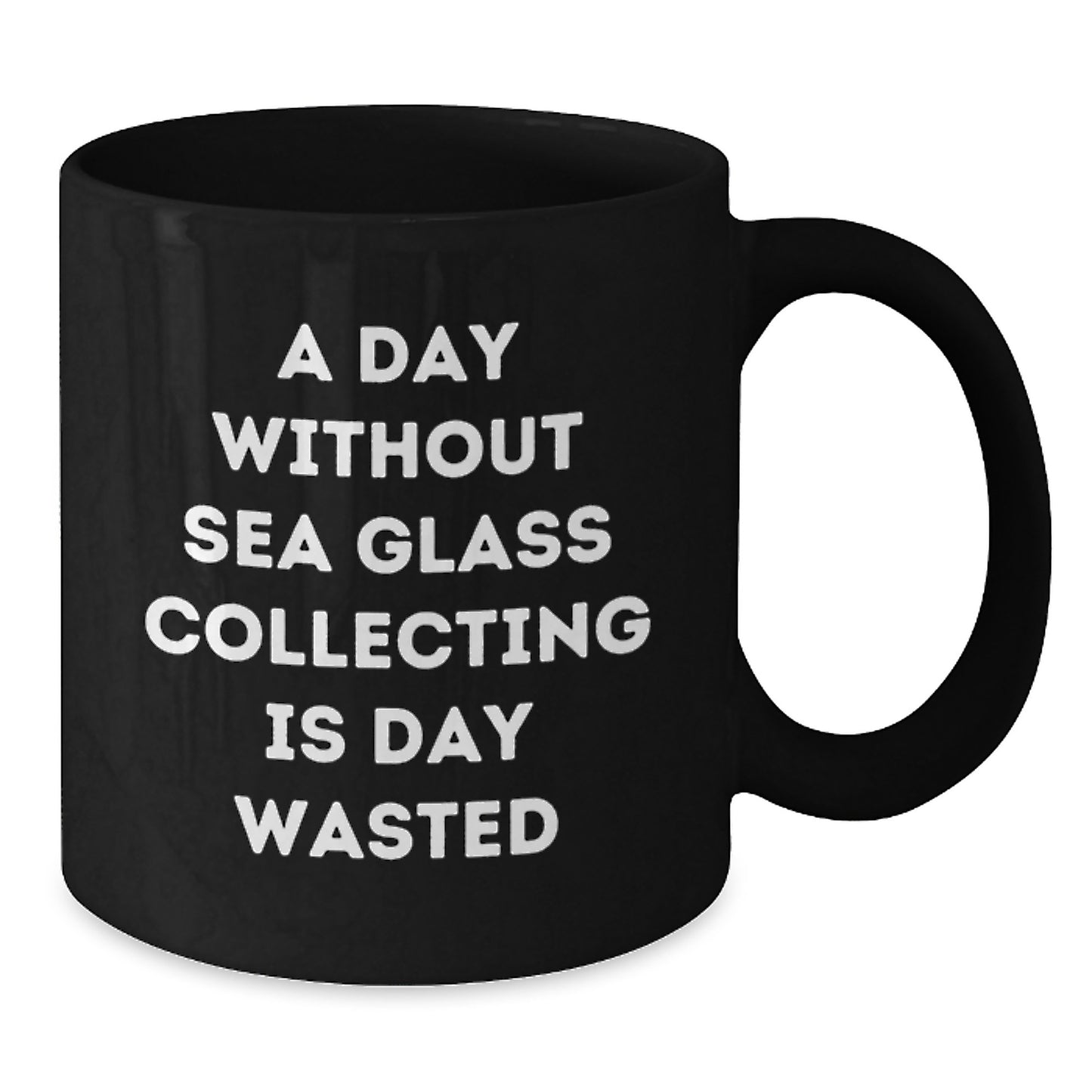 Funny Sea Glass Collecting Gifts for Friends, 'A Day Without Sea Glass Collecting Is Day Wasted', Black Coffee Mug for Birthday, Gifts from Friends, Gifts for Sea Glass Collecting Enthusiasts - Additional