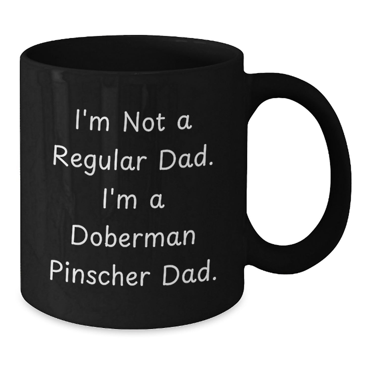 Funny Doberman Pinscher Dog Dad Gifts, Graduation Unique Gifts from Men to Doberman Pinscher Dog Lovers, Black Coffee Mug for Dad, 'I'm Not A Regular Dad. I'm A Doberman Pinscher Dad.' - Additional