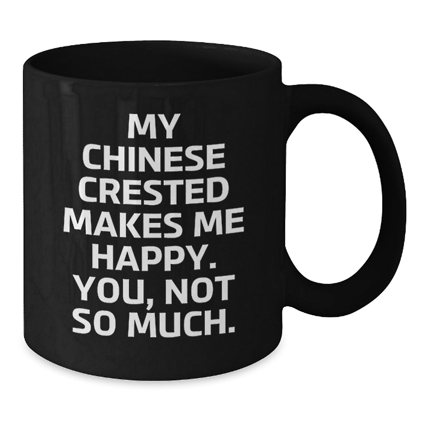 Funny Chinese Crested Dog Quotes Gifts for Chinese Crested Dog Owners - Black Coffee Mug from Friends and Family - Additional