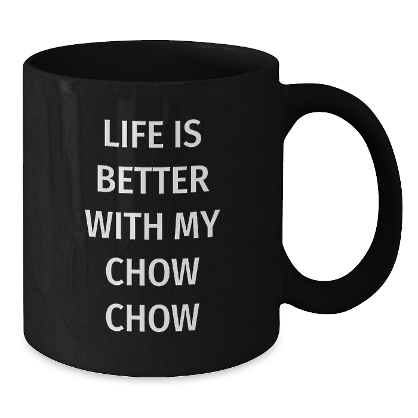 Funny Chow Chow Dog Lover Gifts from Friends for Birthday - Black Coffee Mug 'Life Is Better With My Chow Chow' - Additional