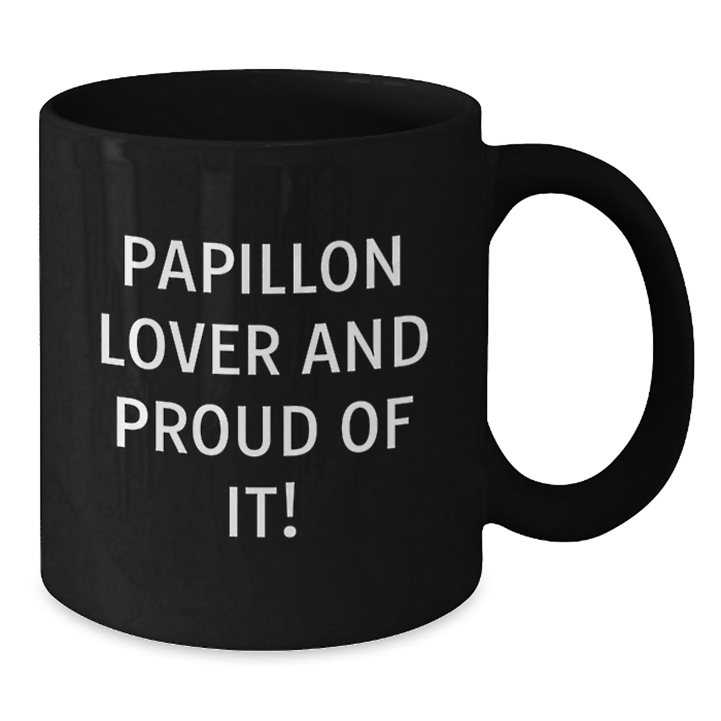 Papillon Dog Lovers, Proud of It! Funny Black Coffee Mug Gifts from Friends and Family for Birthday - Additional