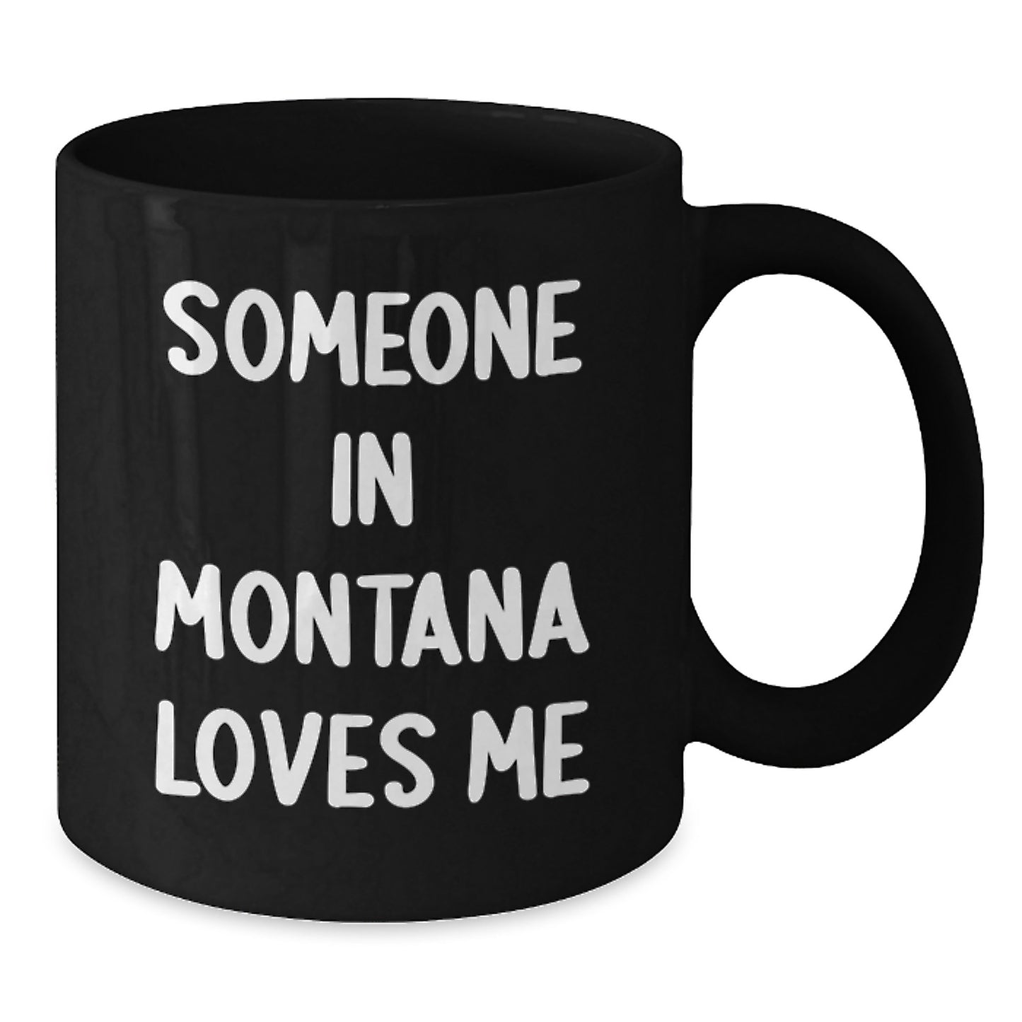 Someone in Montana Loves You Funny Black Coffee Mug, Montana Gifts for Women, Men, Family, Friends - Birthday Unique Gifts from Family - Additional