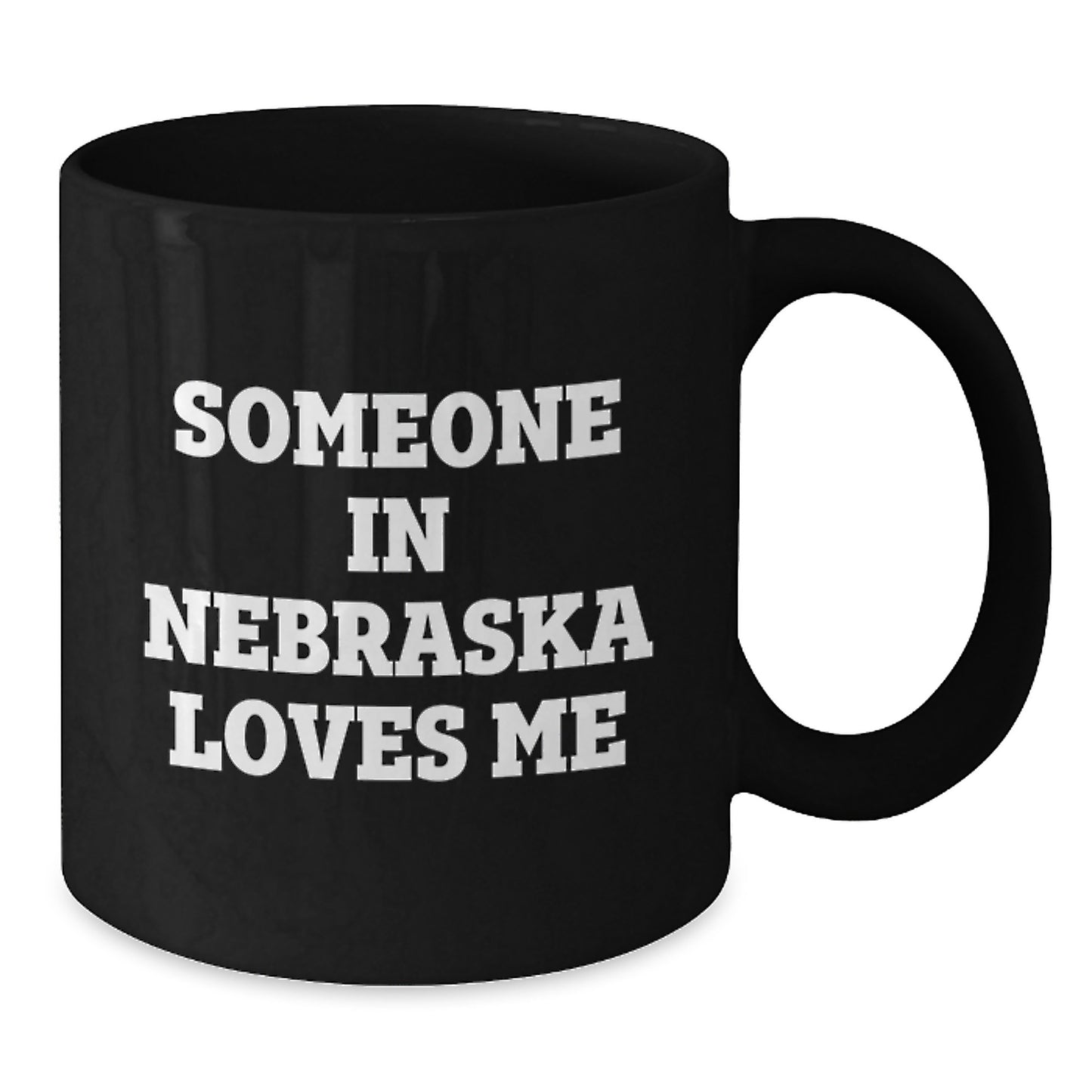 Someone in Nebraska Loves Me Funny Black Coffee Mug, Gifts from Men to Friends, Birthday Unique Gifts for Nebraska Lovers - Additional