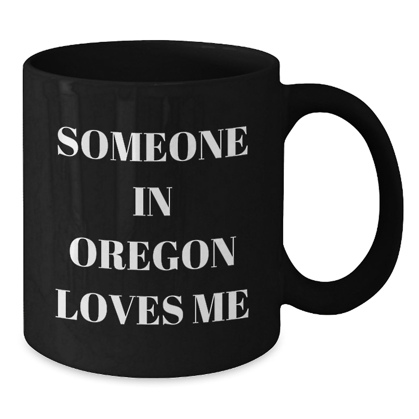 Someone in Oregon Loves Me Funny Oregon Gifts Birthday Black Coffee Mug, Gifts from Friends and Family, Unique Birthday Unique Gifts for Oregon Lovers - Additional