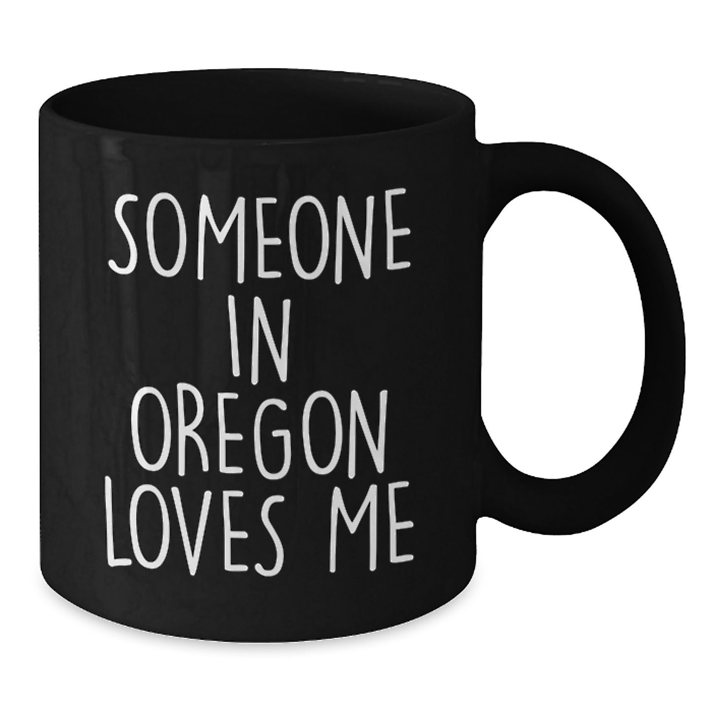Oregon Lover's Funny Black Coffee Mug, Gifts from Friends and Family, 'Someone In Oregon Loves Me', Unique Birthday Unique Gift - Additional
