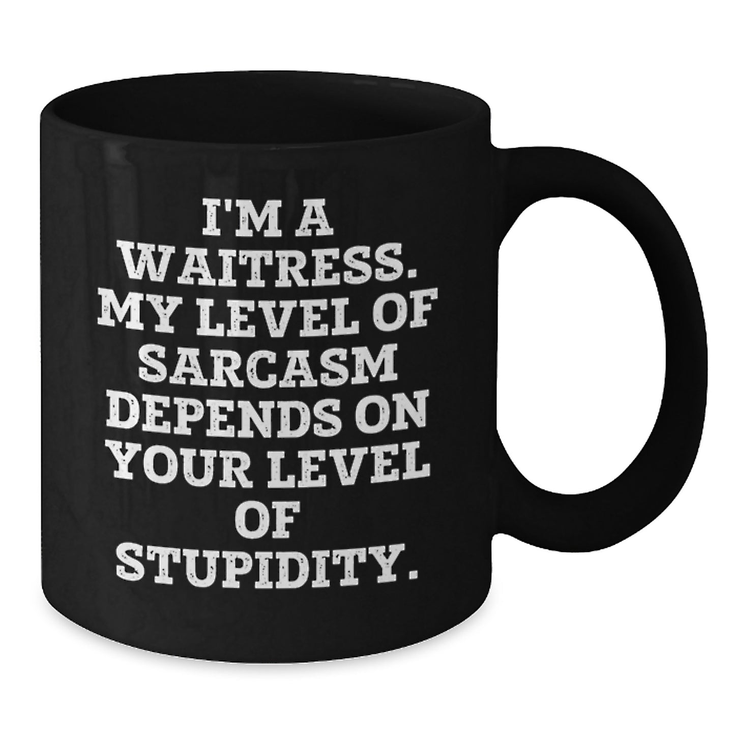 Funny Waitress Gifts from Friends to Family Black Coffee Mugs I'm A Waitress My Level Of Sarcasm Depends On Your Level Of Stupidity Christmas Unique - Additional