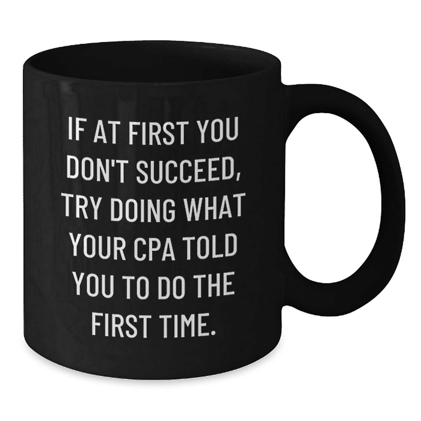 Funny CPA Gifts, Unique Christmas Unique Gifts from Friends to CPA, Black Coffee Mug Quote, 11oz or 15oz Ceramic Mugs - Additional