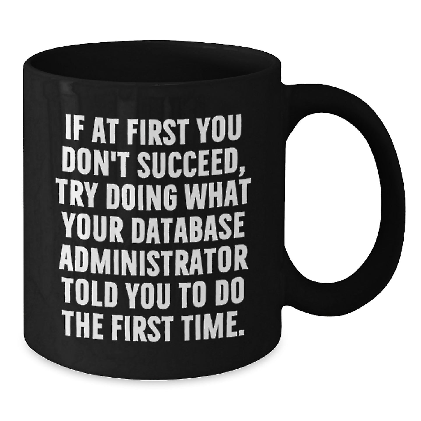 Funny Database Administrator Gifts for Men, Unique Black Coffee Mug from Coworkers - If at First You Don't Succeed - Additional