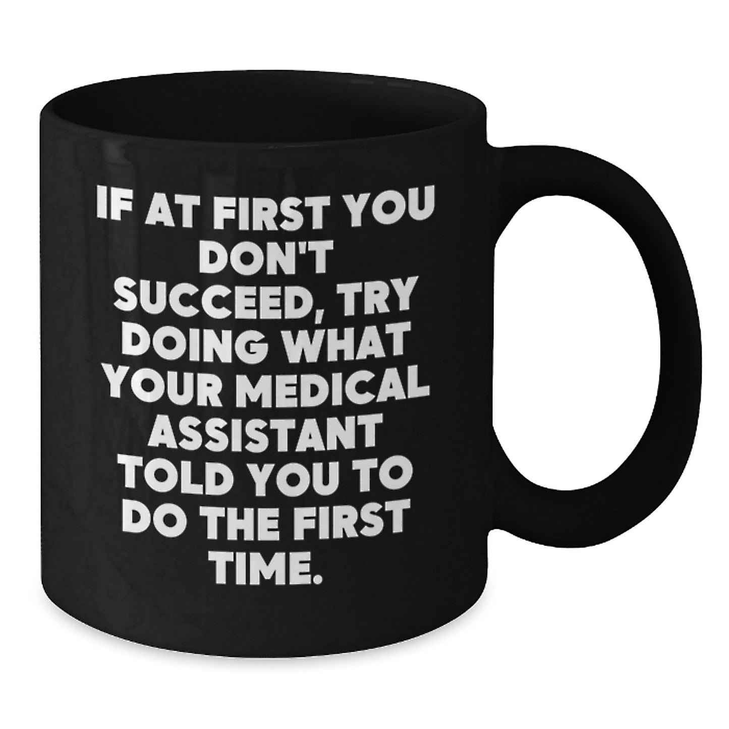 Funny Medical Assistant Gifts for Christmas - Black Coffee Mug - 'Do What Your Medical Assistant Told You To' Inspirational Quote, Unique Presents for Medical Assistant, Men or Women - Additional