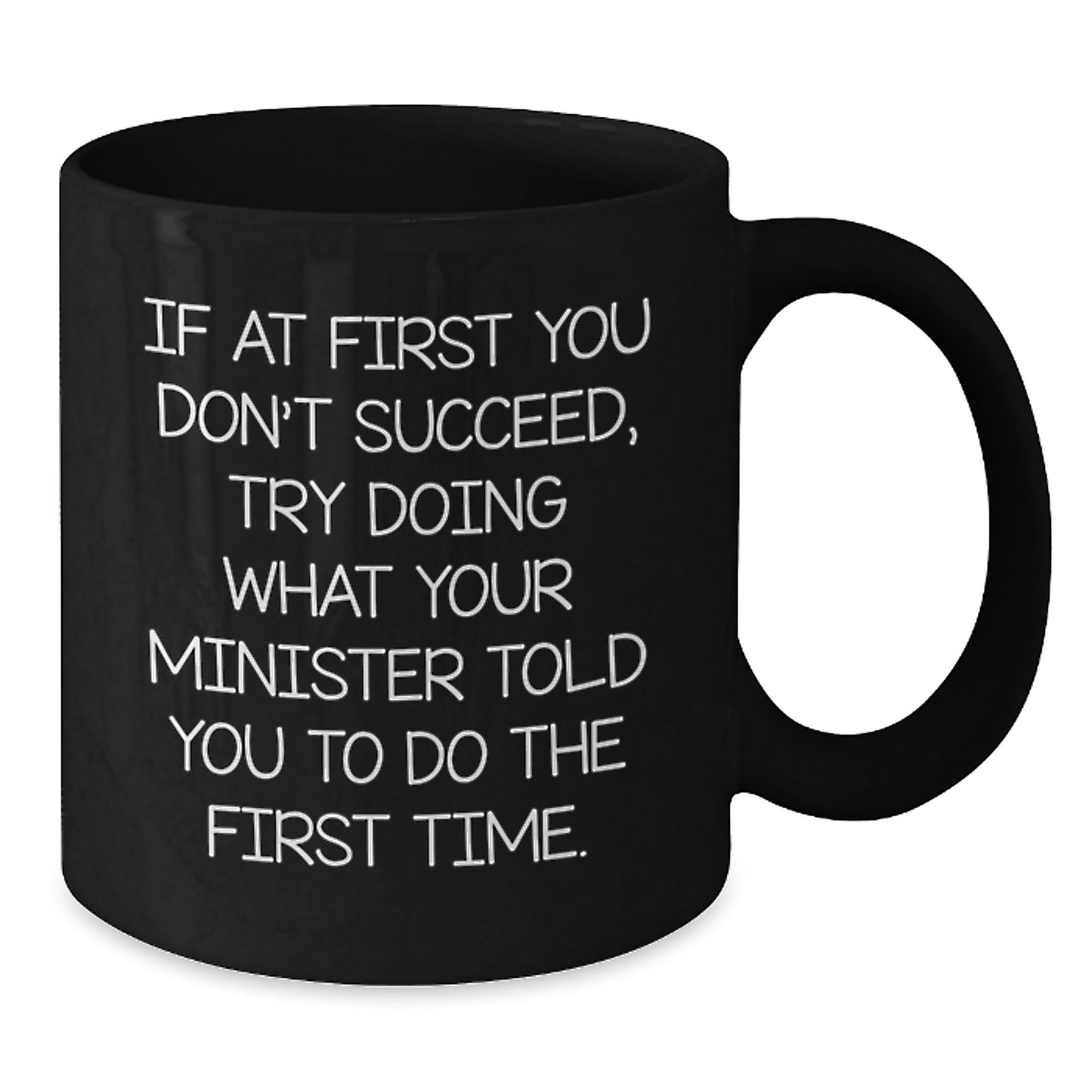 Funny Minister Gifts for Men from Friends, Unique Black Coffee Mugs for Christmas Unique Gifts, If At First You Don't Succeed Try Doing What Your Minister Told You To Do The First Time - Additional