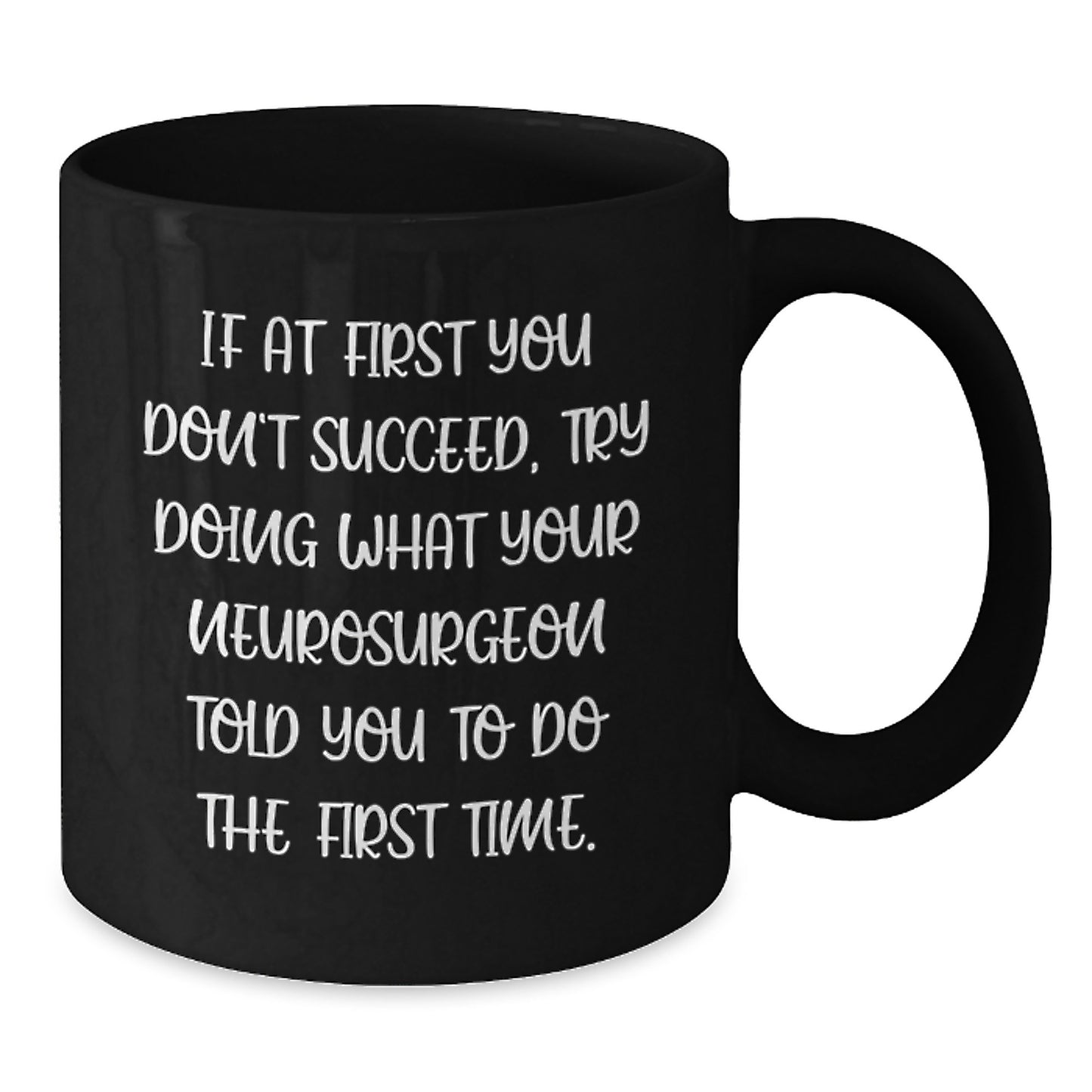 Funny Neurosurgeon Gifts from Friends, Black Coffee Mug for Christmas Unique Gifts, Try Again - Additional