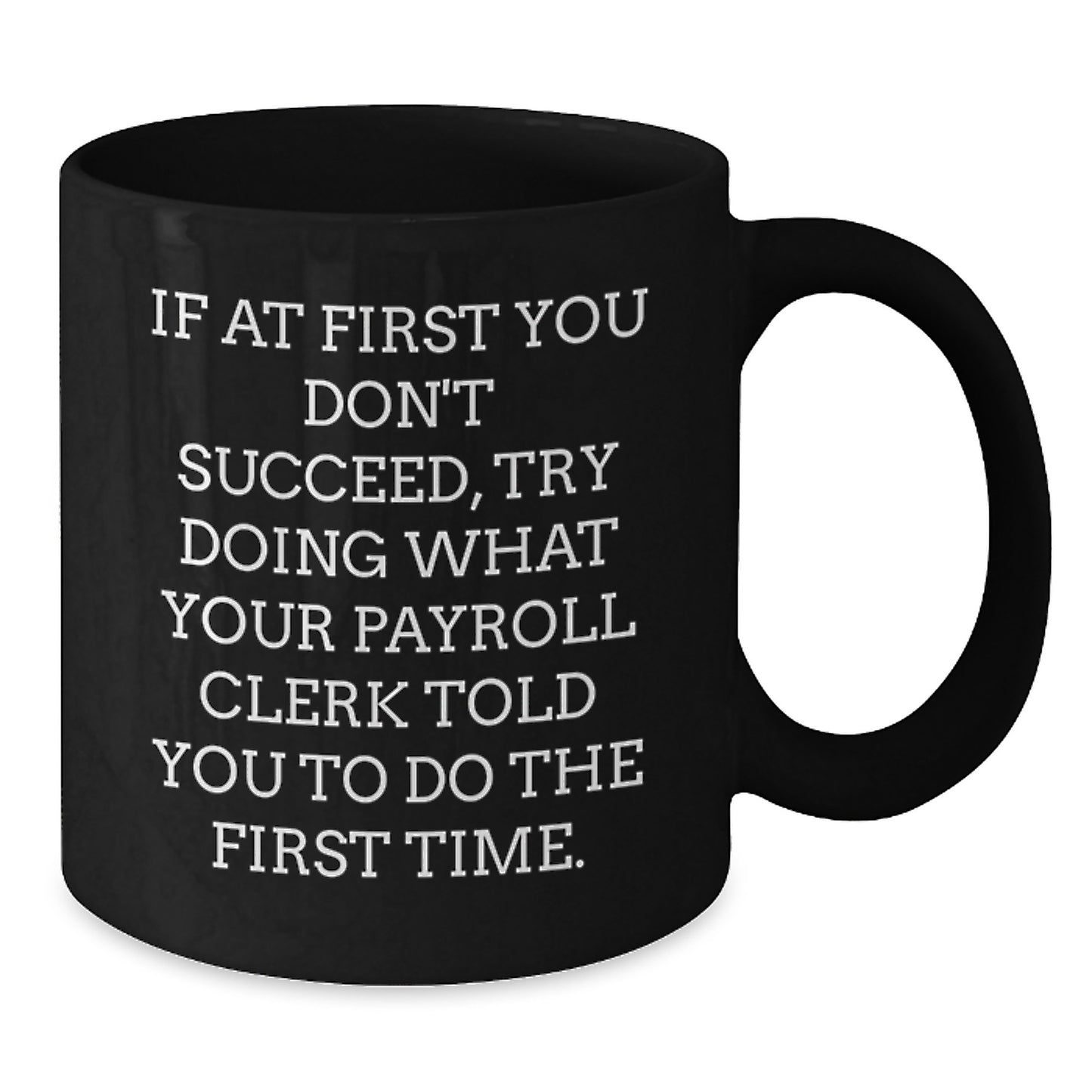 Gifts for Payroll Clerks, Funny Black Coffee Mug, Payroll Clerk Quotes, Christmas Unique Gifts from Friends - Additional