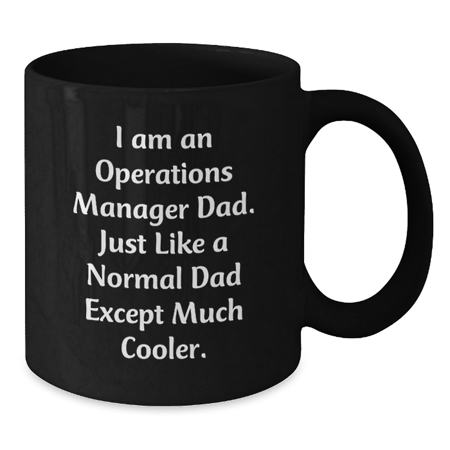 Funny Operations Manager Christmas Unique Gifts from Dad - Black Coffee Mug, 'I Am An Operations Manager Dad...' - Additional