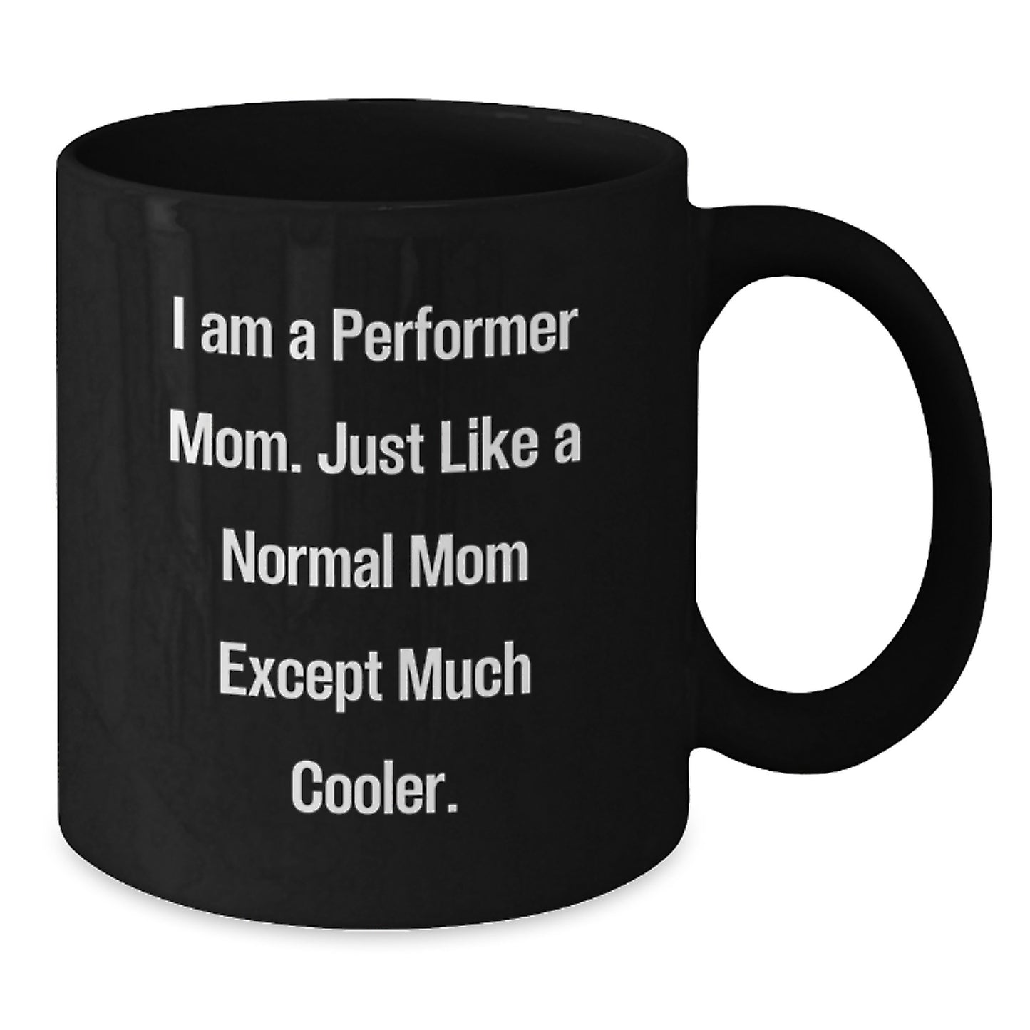 Funny Performer Mom Black Coffee Mug Gifts from Family for Christmas Unique - Additional