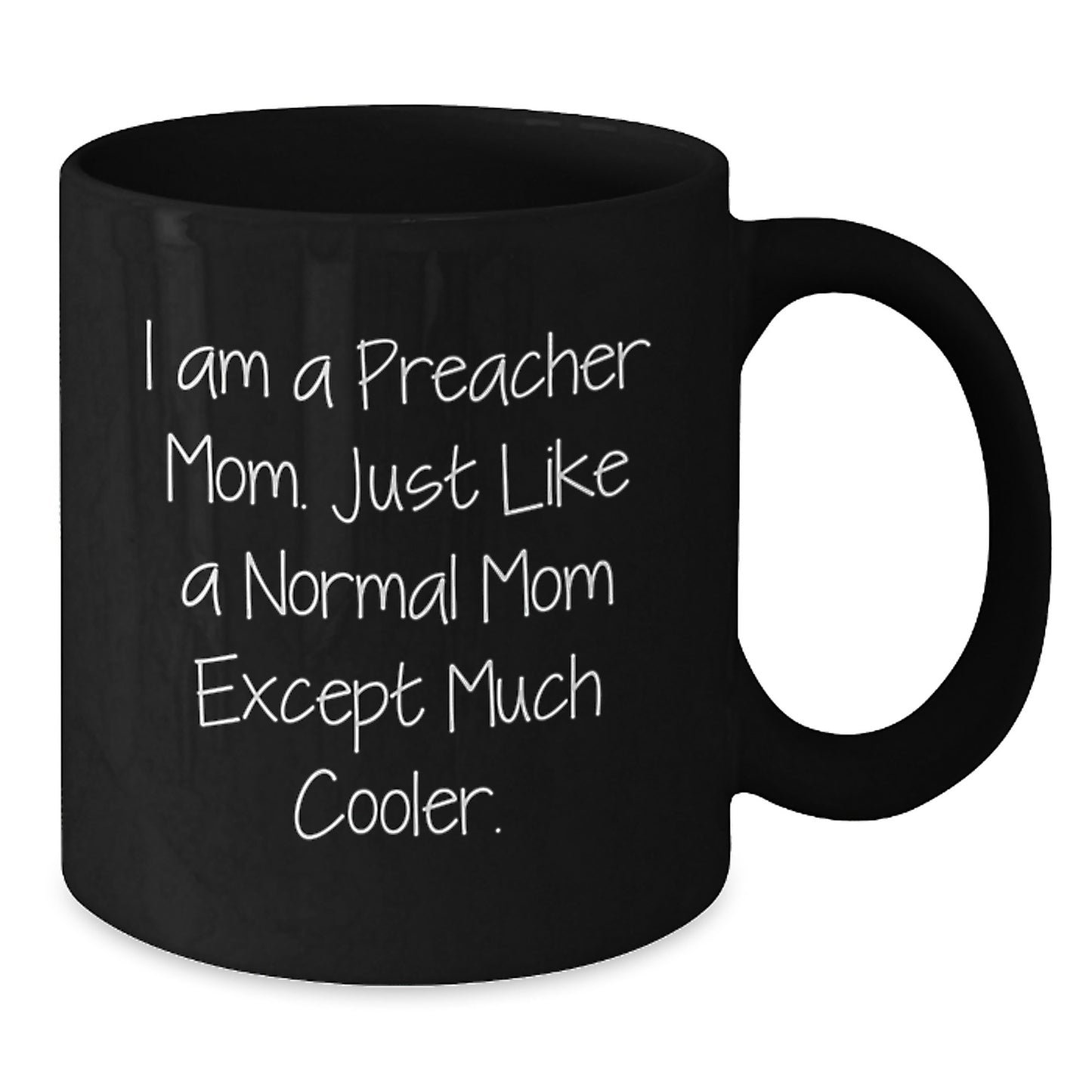 Funny Preacher Mom Gifts from Friends and Family for Preacher - Black Coffee Mug - Additional