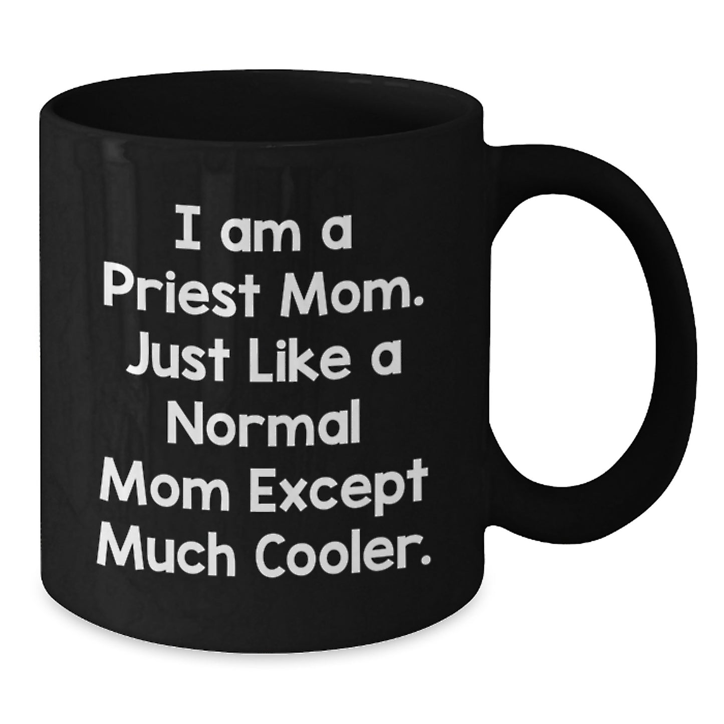 Funny Priest Gifts from Men for Priest, Unique Christmas Unique Gifts for Priest, I Am A Priest Mom Black Coffee Mug - Additional