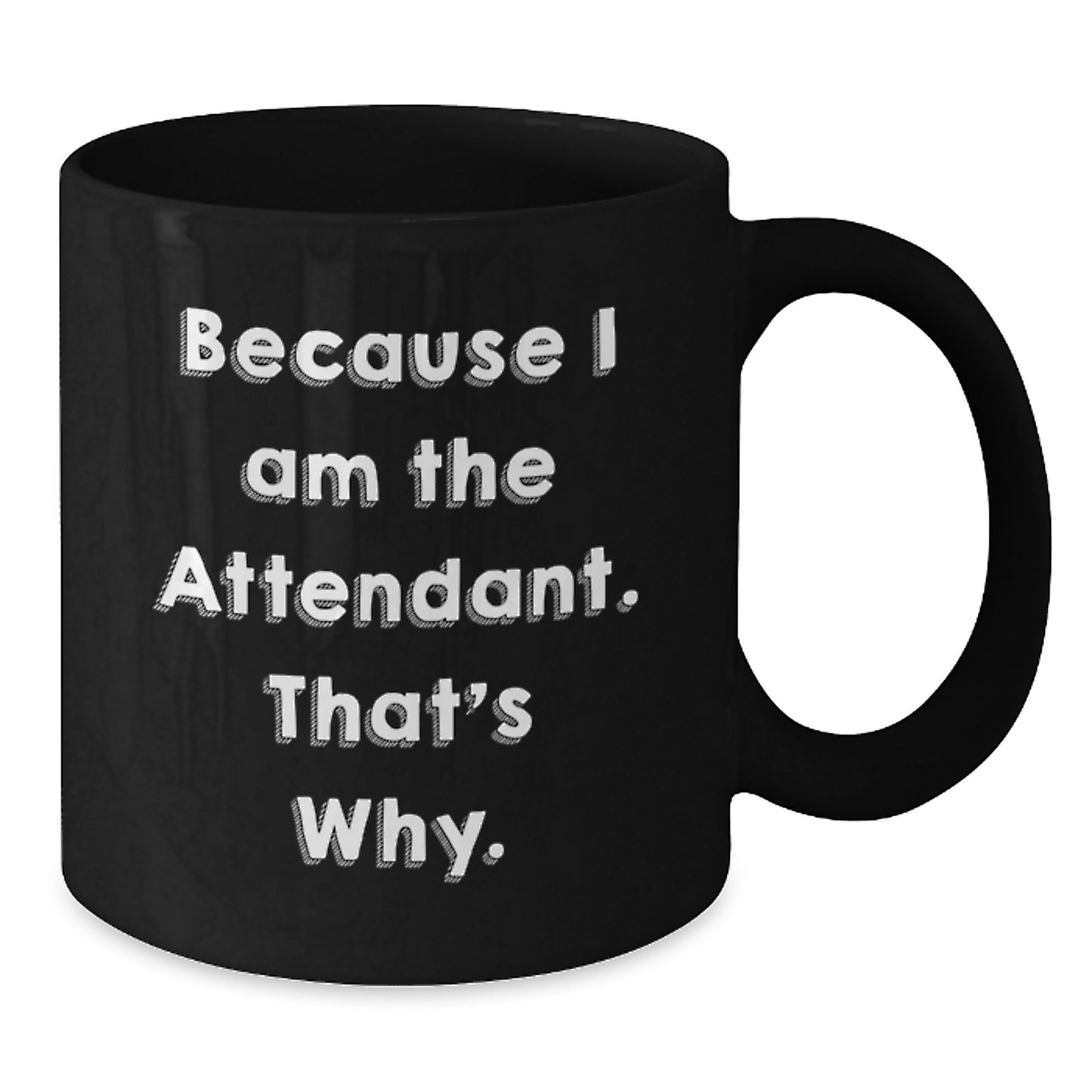 Funny Attendant Gifts, Black Coffee Mug, Christmas Unique Presents from Friends to Attendant - Additional