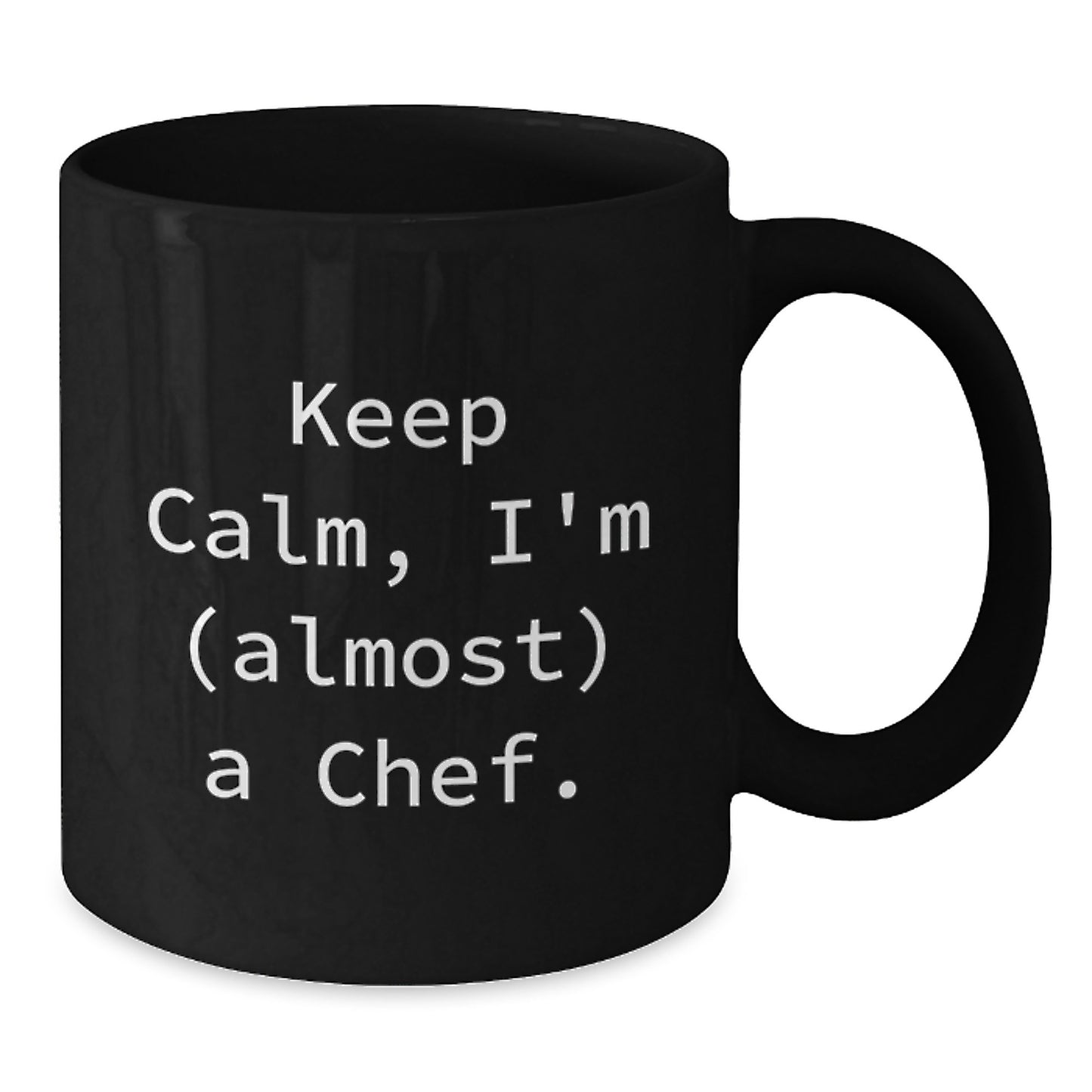 Funny Chef Gifts for Men, Christmas Unique Mugs from Family, Keep Calm I'm Almost a Chef Black Coffee Mug, 11oz or 15oz - Additional