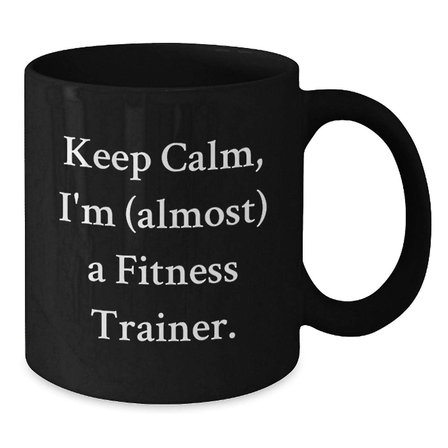 Funny Fitness Trainer Gifts, Christmas Unique Mugs for Men, Women, Friends, Coworkers, Family, Black Coffee Mug, 'Keep Calm I'm (almost) A Fitness Trainer.' - Additional
