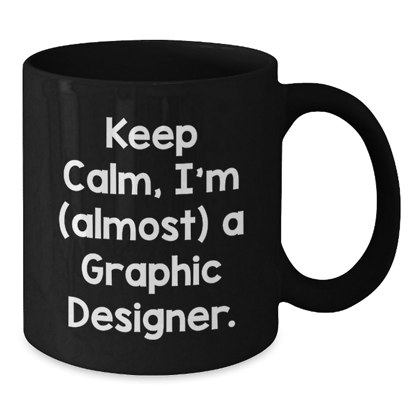 Funny Graphic Designer Gifts from Friends, Christmas Unique Mugs for Graphic Designer, Keep Calm I'm (almost) A Graphic Designer. - Additional