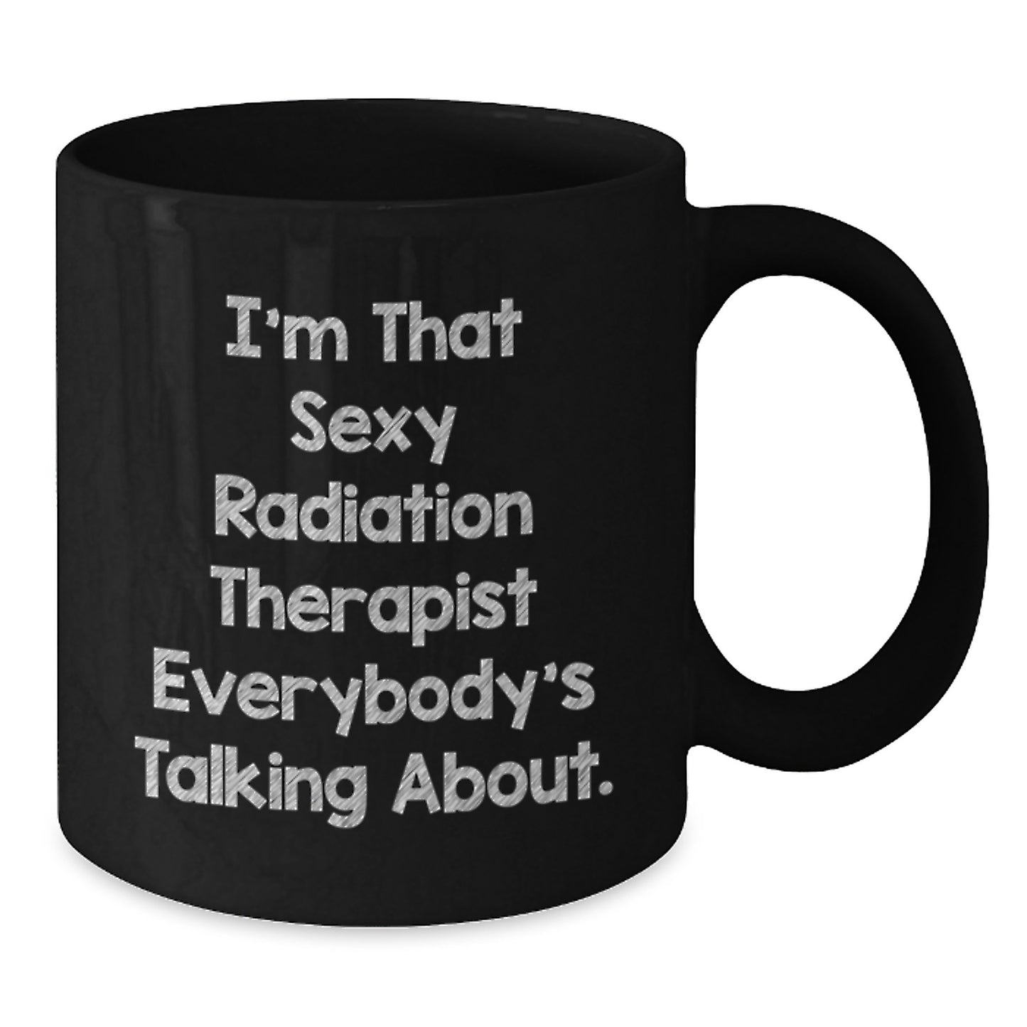 Funny Radiation Therapist Gifts Black Coffee Mug - I'm That Sexy - Unique Christmas Ideas for Radiation Therapist Friends Family Coworkers from Men Women - Additional
