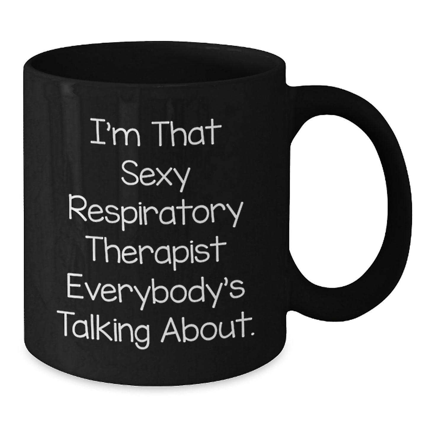 Funny Respiratory Therapist Gifts from Men to Women - I'm That Sexy Respiratory Therapist Everybody's Talking About Black Coffee Mug for Christmas Unique Gifts - Additional