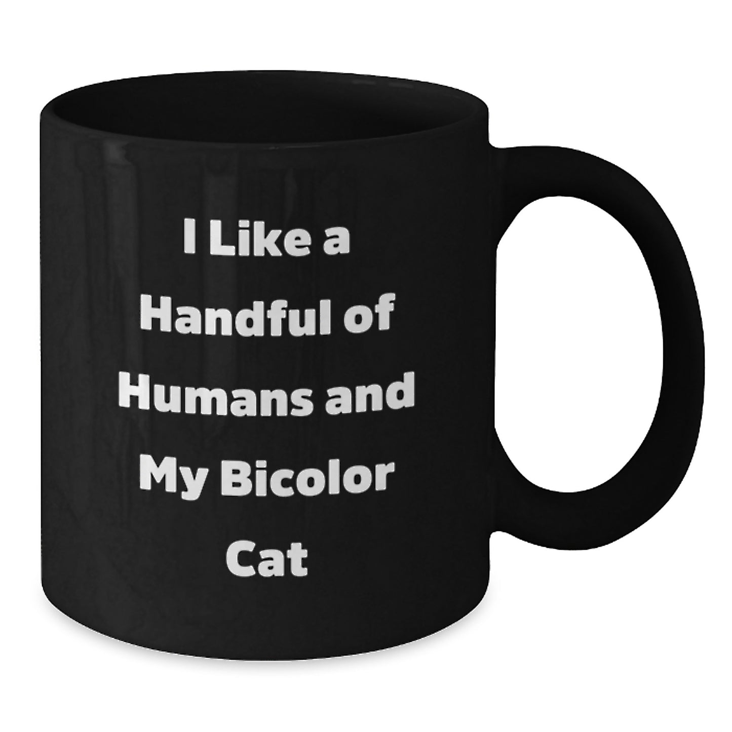 Funny Bicolor Cat Black Coffee Mugs - Gifts from Friends for Bicolor Cat Lovers - I Like A Handful Of Humans And My Bicolor Cat Christmas Unique Mug - Additional