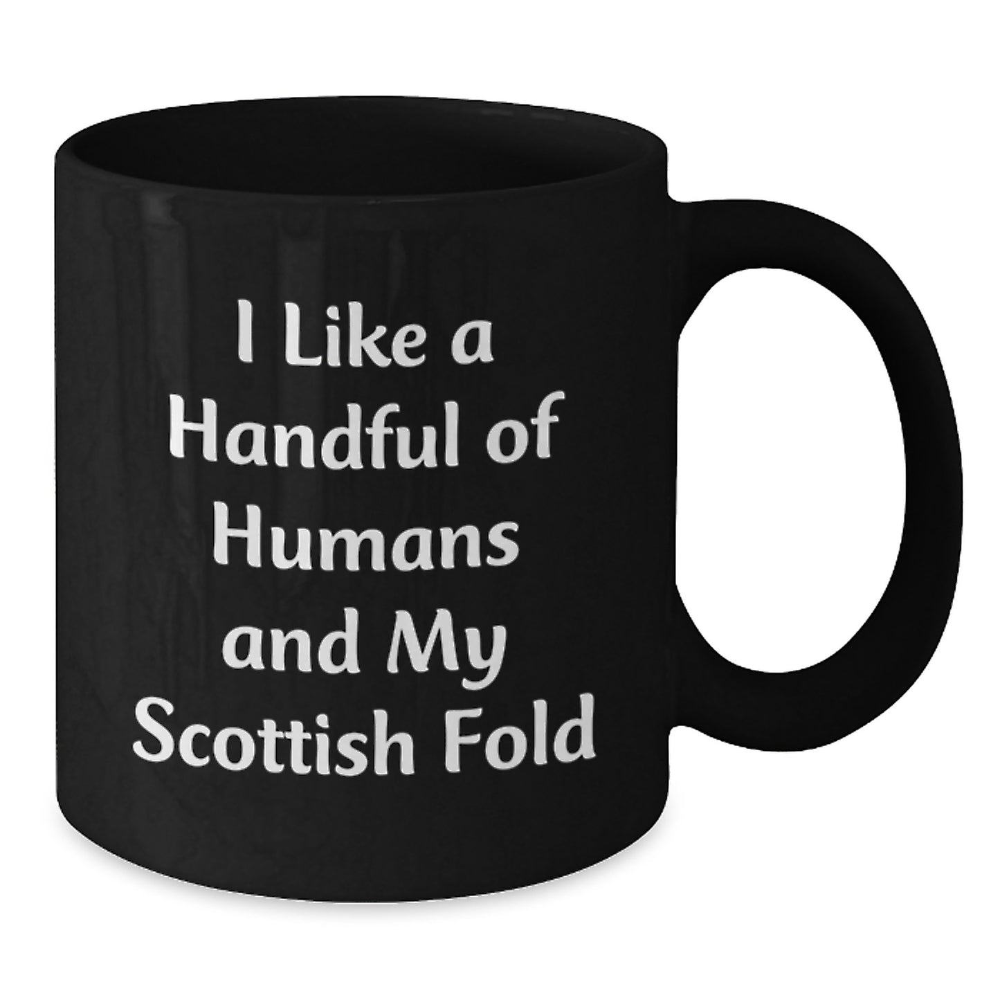 Scottish Fold Cat Lover Funny Mug, 'I Like A Handful Of Humans And My Scottish Fold' Christmas Unique Gifts for Cat Enthusiasts from Friends and Family - Additional